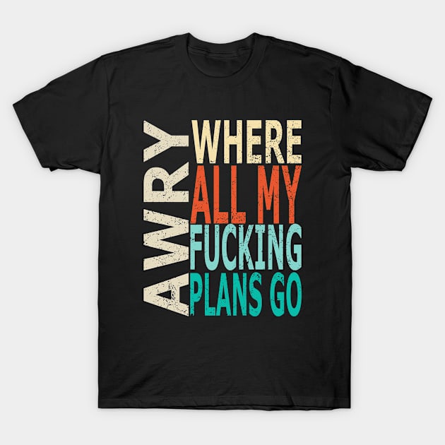 Plans Go Awry (Distressed) T-Shirt by Sifs Store